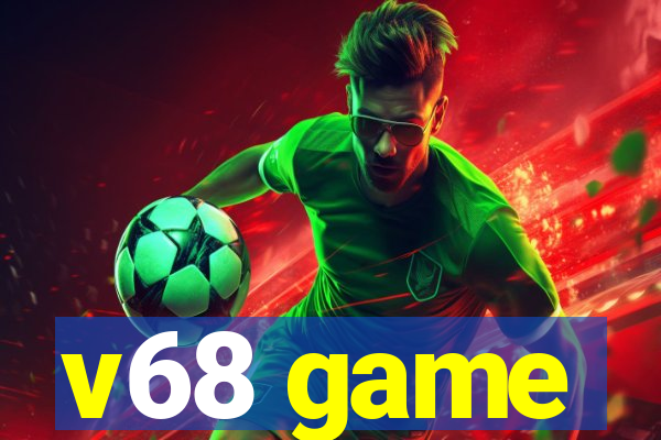 v68 game